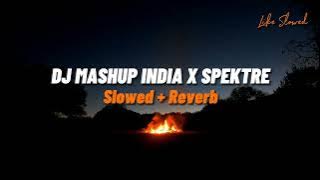 Dj Mashup India x Spectre Style Hantakan / Slowed   Reverb 🎧