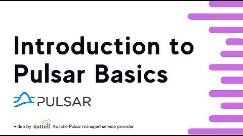 Introduction to Apache Pulsar Basics