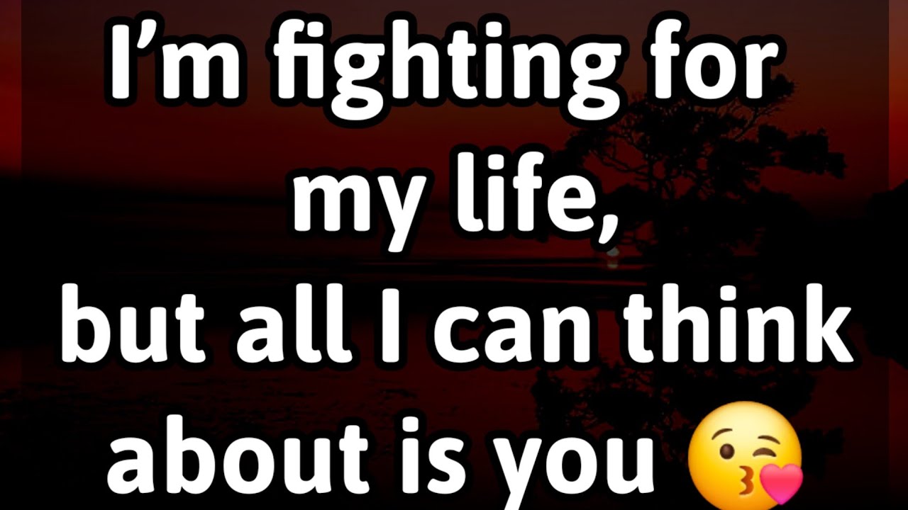 I’m fighting for my life, but all I can think about is you 👊🤛😘😗 # ...