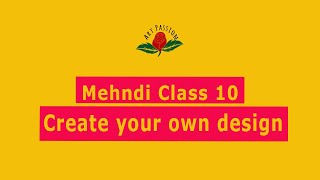 Art passion Mehendi Class 10 : Learn easy technique to create your own mehendi design |