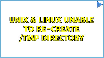 Unix & Linux: Unable to re-create /tmp directory