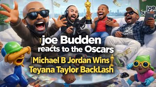 JOE BUDDEN REACTS TO THE OSCARS 😳 | Michael B. Jordan WINS 🏆 + Teyana Taylor BACKLASH Gets HEATED!!