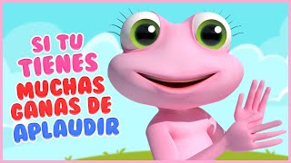 Si Tu Tienes Muchas Ganas De Aplaudir -  Canciones Infantiles en Español -  Música Para niños