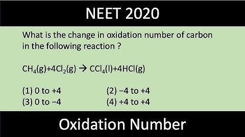 What is the change in oxidation number of Carbon in the following reaction? CH4 +4Cl2 -- CCl4 + 4HCl