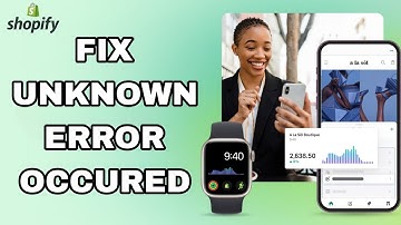 How To Fix And Solve Unknown Error Occured On Shopify App | Final Solution