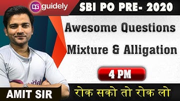 4 PM: Awesome Questions - Mixture & Alligation by Amit Sir | SBI PO Prelims 2020