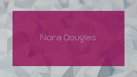 Nora Douglas - appearance