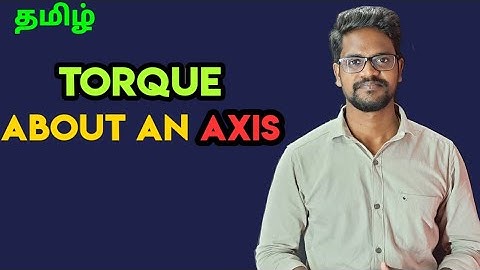 Torque about an Axis|Physics 11|Tamil|Muruga MP