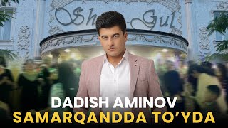 Dadish Aminov Samarqand viloyatida to'yda