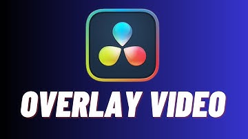 How To Add Image/Video Overlay In Davinci Resolve - Easy Guide