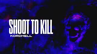 KORDHELL - SHOOT TO KILL