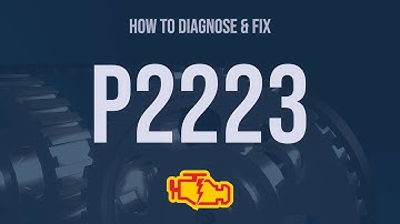 How to Diagnose and Fix P2223 Engine Code - OBD II Trouble Code Explain