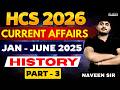 HCS 2026 | CURRENT AFFAIRS | HISTORY | PART 3 | JAN - JUNE 2025 | HINDI MEDIUM | Dr AMIT ACADEMY