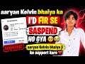 AARYAN KELVIN BHAIYA JI KA ID FIR SE SASPEND HO GYA UNKO KO ITNA SUPPORT KARO KI ID AA JAYE BHAI LOG