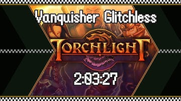 ⚔️⏱️Torchlight 1 - Vanquisher glitchless speedrun in 2:03:27