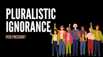 Pluralistic Ignorance - Our Behavior Explained