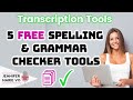 5 FREE Spelling and Grammar Checker Tools for Transcription or Writing (Grammarly Alternatives)