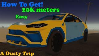 How to Get 20k Meters Without Stopping | A dusty Trip