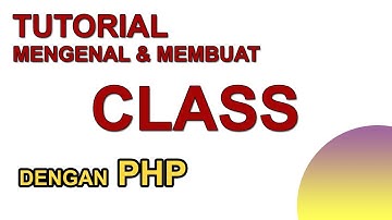 Tutorial Class dengan PHP
