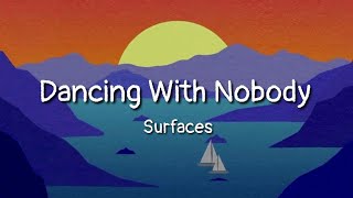 Surfaces - Dancing With Nobody (lyrics)