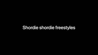 Shordie shordie- under 51seconds (part 1) (unreleased)