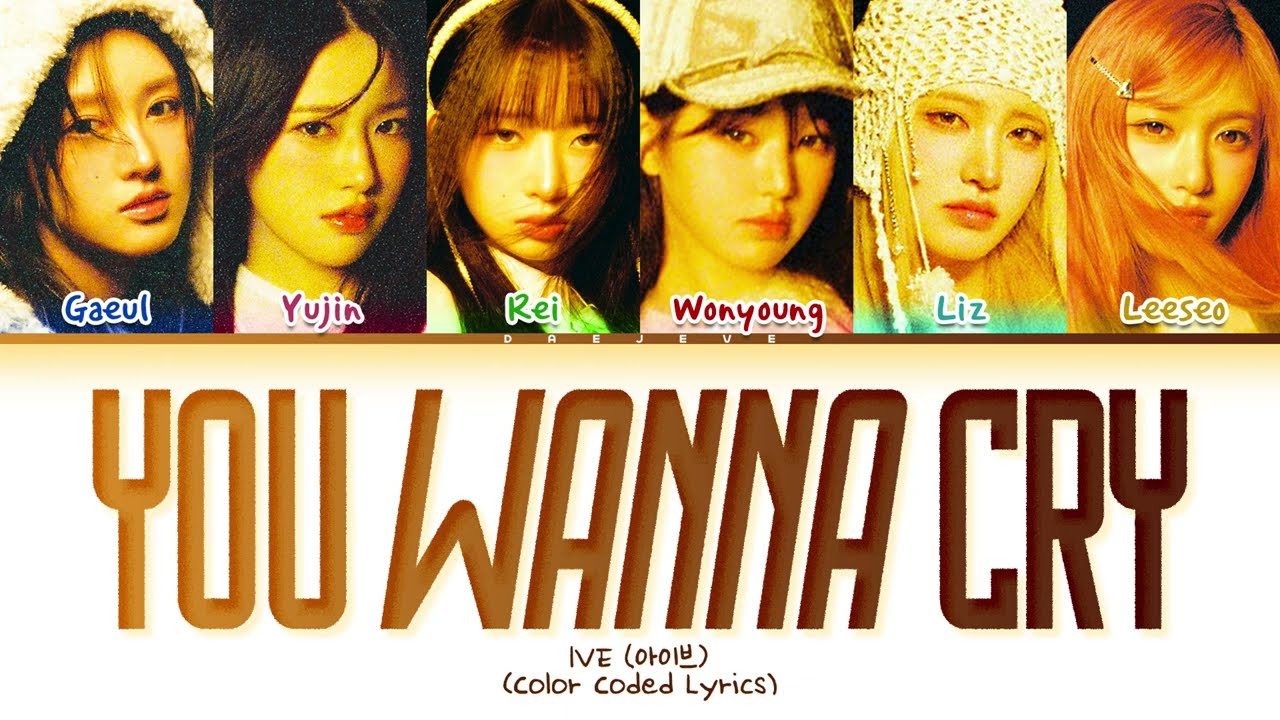 IVE You Wanna Cry Lyrics (Color Coded Lyrics)