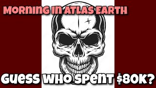 Morning in Atlas Earth - The Math Behind Stealth_G_605's $80k+ Buying Spree