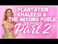 Plantation Khaleesi Deletes Public Record? - Part 2