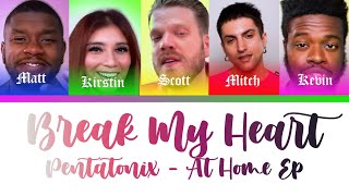 [Color Coded Lyrics] Pentatonix - Break My Heart Wealth