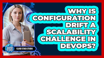 Why Is Configuration Drift A Scalability Challenge In DevOps? - Cloud Stack Studio