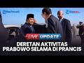 🔴LIVE UPDATE | Prabowo Tinggalkan Momen Iduladha di Indonesia, Ini Aktivitas Selama di Prancis