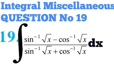INTEGRAL MISCELLANEOUS CHAPTER 7 QUESTION NO. 19 | 12th NCERT MATHS SOLUTIONS