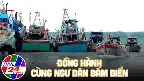 Biển đảo quê hương: Đồng hành cùng ngư dân bám biển
