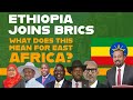 Ethiopia to join brics  what does this mean for the east african community