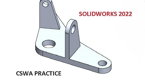 Section d part 4 SOLIDWORKS 2022 CSWA