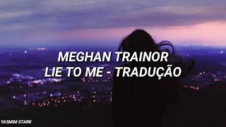 Meghan Trainor - Lie To Me (tradução)