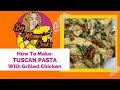 Tuscan Pasta w/ Grilled Chicken Easy Weeknight Recipe
