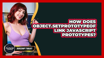 How Does Object.setPrototypeOf Link JavaScript Prototypes? - JavaScript Toolkit