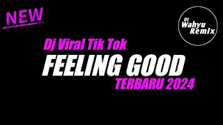 Dj Feeling Good Viral Tik Tok Terbaru 2024 Sound Dj Trabas