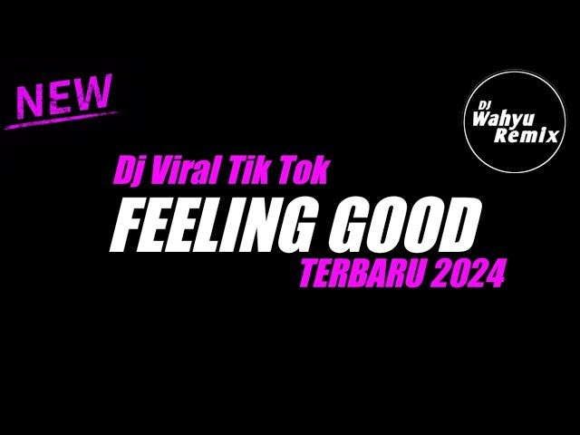 Dj Feeling Good Viral Tik Tok Terbaru 2024 Sound Dj Trabas class=