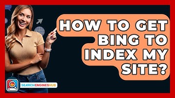 How To Get Bing To Index My Site? - SearchEnginesHub.com