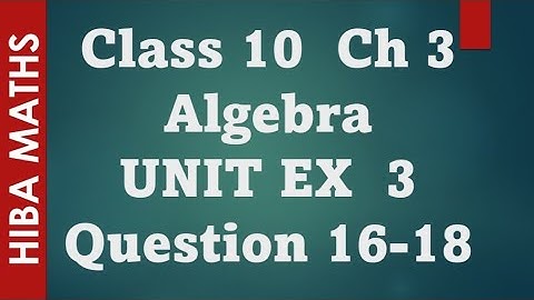 10th maths algebra chapter 3 unit exercise 3 question 16-18 TN samacheer hiba maths