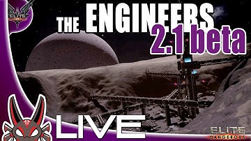 The Engineers 2.1 Beta | Elite: Dangerous Live Stream
