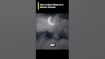 how to best observe a meteor shower