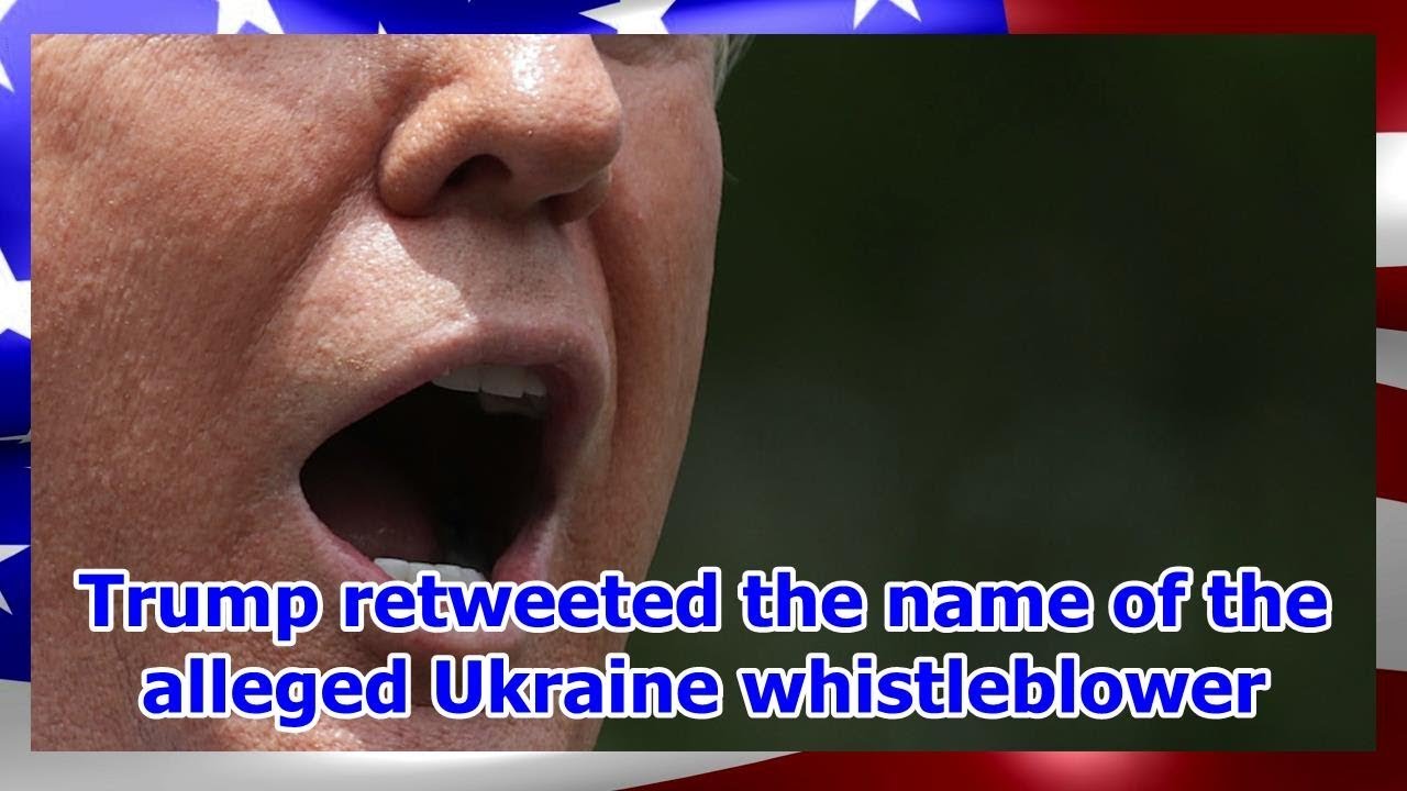 Trump retweeted the name of the alleged Ukraine whistleblower