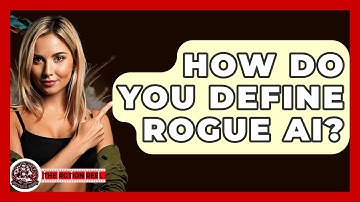 How Do You Define Rogue AI? - The Action Reel