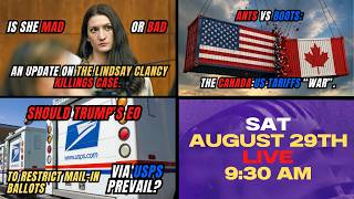 Lindsay Clancy, Canada's Tariff War & Trump's Mail-In Ballot EO | Sidebar August 29