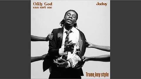 Joeboy - Only God Can Save Me (truee_key style)