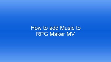 How to add Music to RPG Maker MV