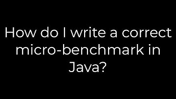 Java :How do I write a correct micro-benchmark in Java?(5solution)